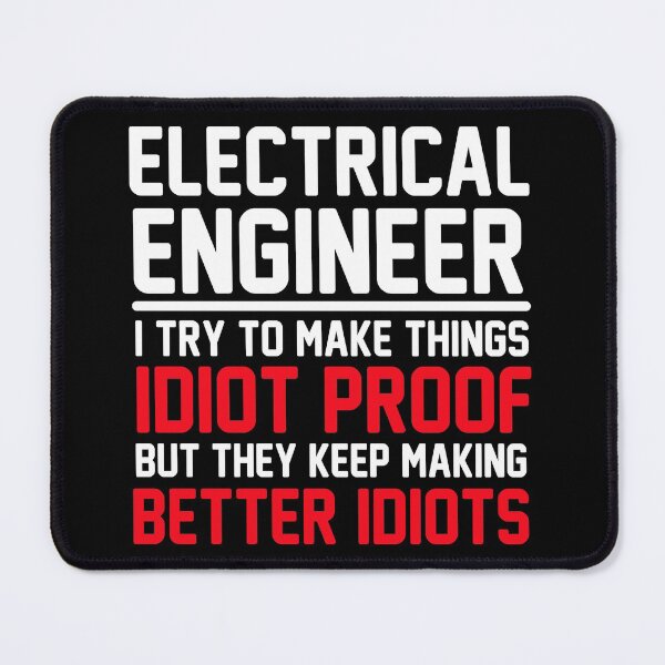 Item preview, Funny Electrical Engineer Idiot Proof Sarcastic Engineering designed and sold by Boum04.