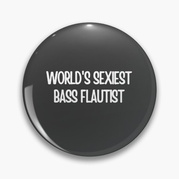 Item preview, Worlds Sexiest Bass Flautist designed and sold by choceclairs.