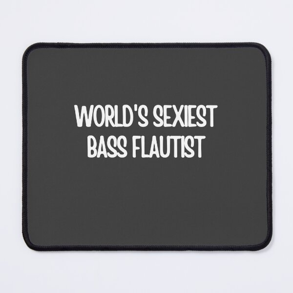 Item preview, Worlds Sexiest Bass Flautist designed and sold by choceclairs.
