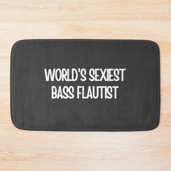 Item preview, Worlds Sexiest Bass Flautist designed and sold by choceclairs.