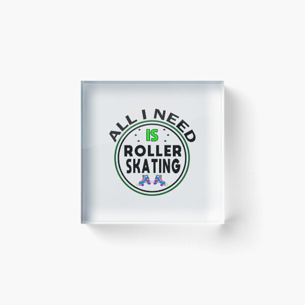 Item preview,   all i need is roller skating| Perfect Gift designed and sold by charlotteri.