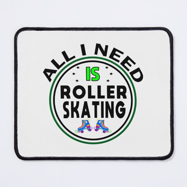 Item preview,   all i need is roller skating| Perfect Gift designed and sold by charlotteri.