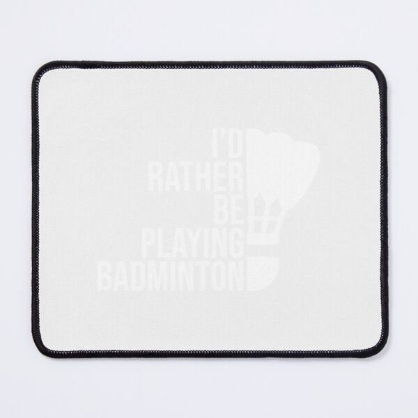 Item preview, I'd rather be playing badminton| Perfect Gift|Badminton gift designed and sold by janusisu.