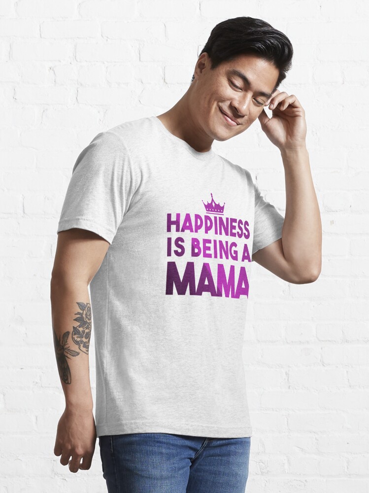 Disover Happiness Is Being A Mama Essential T-Shirt