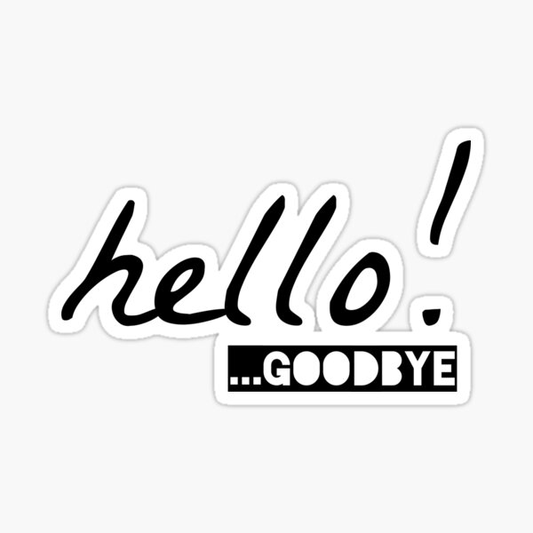 Item preview, Hello!  ...Goodbye designed and sold by Vividy.