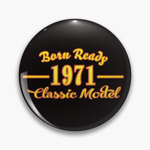 Item preview, Born Ready 1971 Classic Model, Birth Year, Birthday Gift Vintage Design designed and sold by osbornelee.
