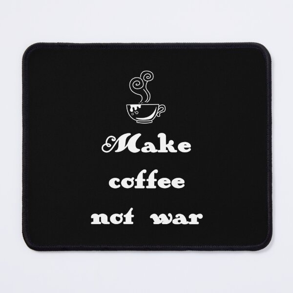 Item preview, Make coffee not war designed and sold by Sinmara12.