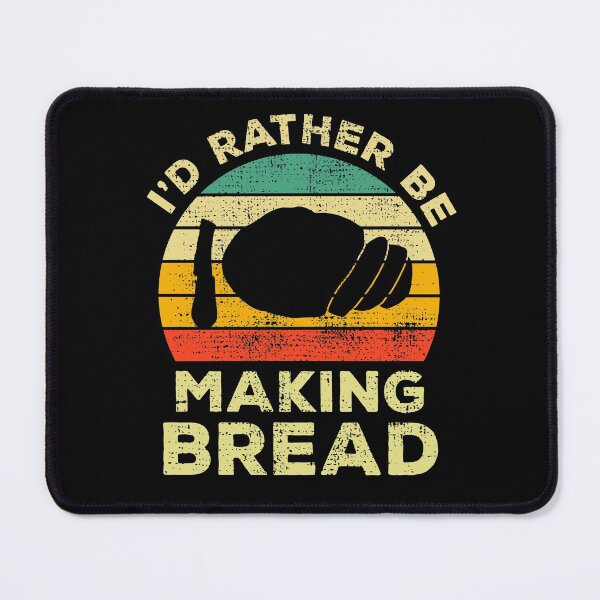 Item preview, I’d Rather Be Making Bread Vintage Gift For Bread Makers designed and sold by JokeGysen.