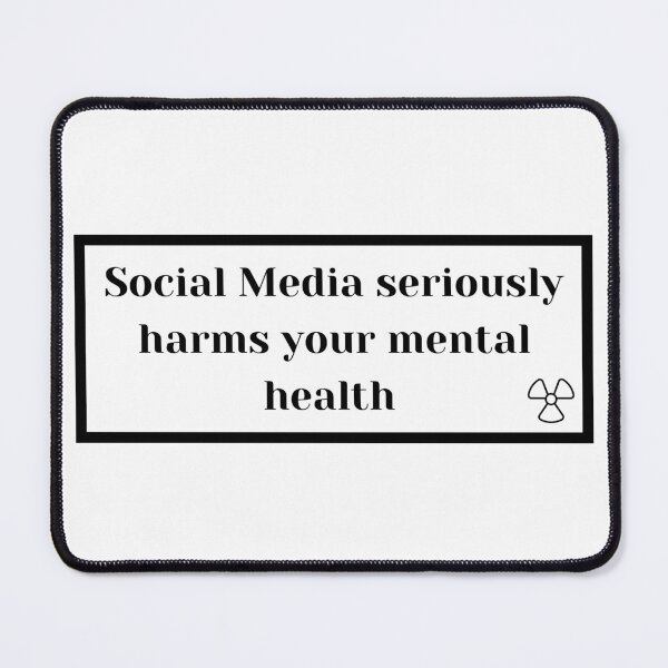 Item preview, Social Media Seriously Harms Your Mental Health designed and sold by MashionDesign.