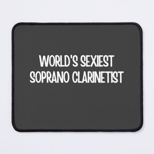Item preview, Worlds Sexiest Soprano Clarinet Player designed and sold by choceclairs.
