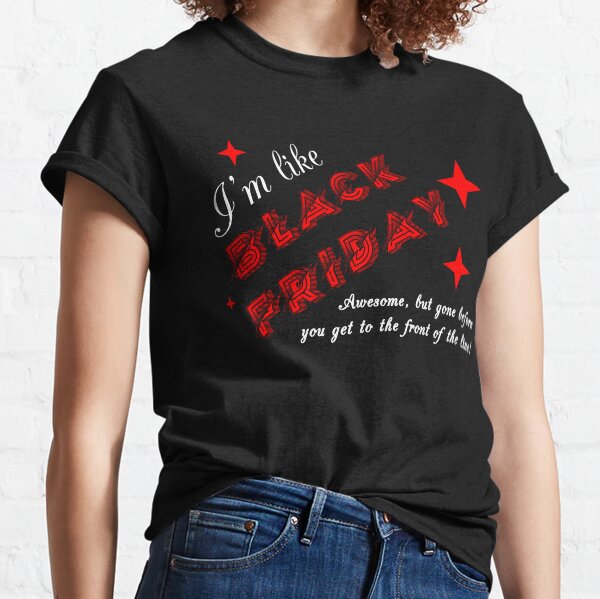 Awesome Like Black Friday Funny Sassy Classic T-Shirt