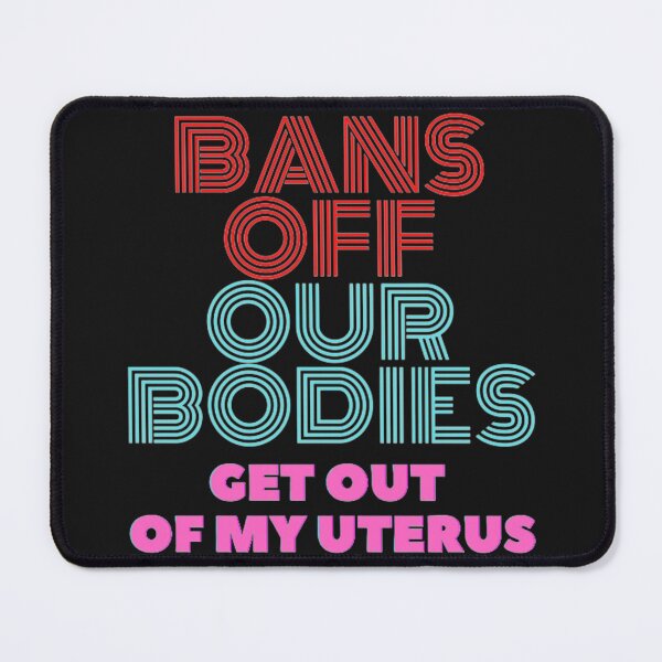 Item preview, bans off our bodies get out of my uterus designed and sold by thundercandy.