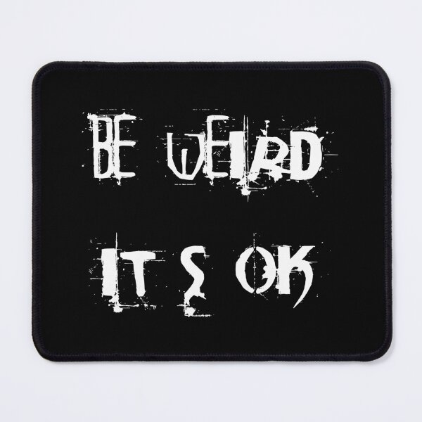 Item preview, Be weird - it's ok designed and sold by Sinmara12.