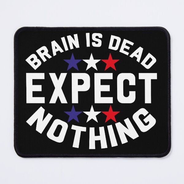 Item preview, Biden - Brain Is Dead Expect Nothing - Anti Biden designed and sold by MotivatedMode.