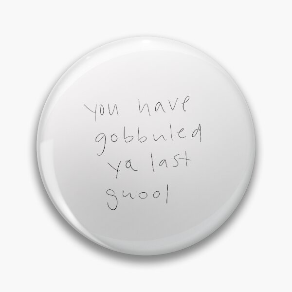 Item preview, tiktok you have gobbuled ya last guool designed and sold by thirdstarshop.