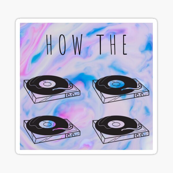 "How the turntables (How the tables have turned)" Sticker for Sale by