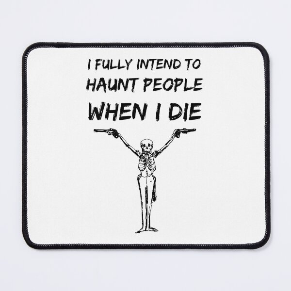Item preview,  I Fully Intend to Haunt People When I Die WHITE designed and sold by Wagdy-online.