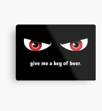 Gimme a Keg Metal Print
