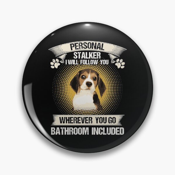 Item preview, Beagle Personal Stalker I Will Follow You Dog Lover designed and sold by bentwellmean.