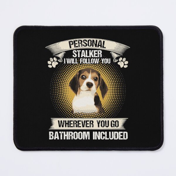 Item preview, Beagle Personal Stalker I Will Follow You Dog Lover designed and sold by bentwellmean.