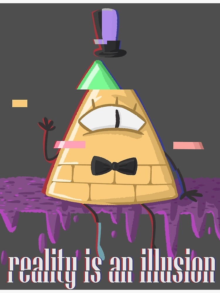 Gravity Falls Bill Cipher Reality Is An Illusion "Bill Cipher - Gravity Falls - Reality is an illusion" Photographic