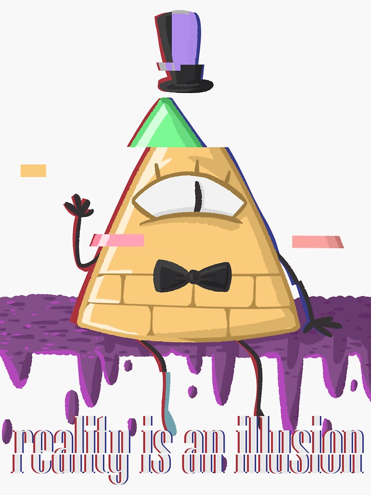 Gravity Falls Bill Cipher Reality Is An Illusion "Bill Cipher - Gravity Falls - Reality is an illusion" Sticker for Sale