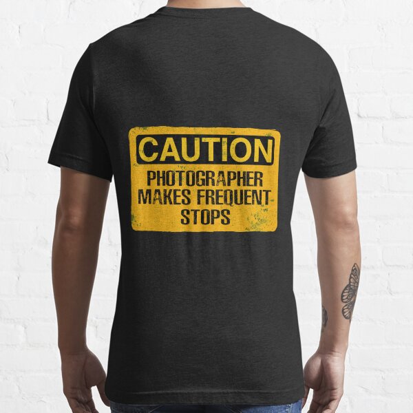 Caution  Photographer on Duty - Funny Warning Sign Essential T-Shirt