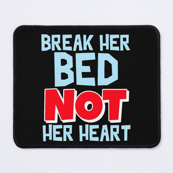 Item preview, Break her Bed not her heart designed and sold by Studioapartment.