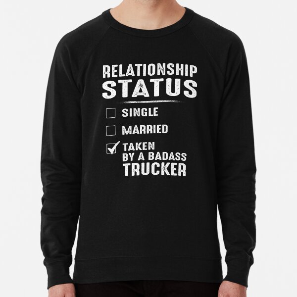 Relationship Status Taken By A Badass Trucker Lightweight Sweatshirt