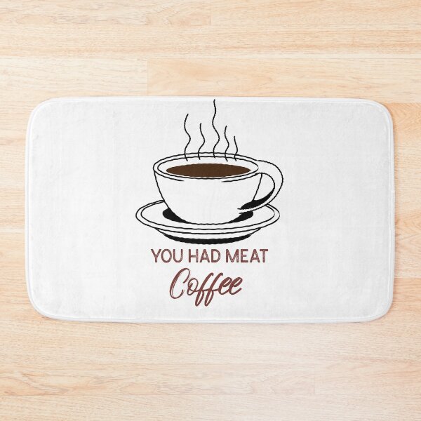 Item preview, You Had Meat Coffee designed and sold by infazbdeen.