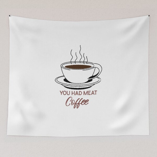 Item preview, You Had Meat Coffee designed and sold by infazbdeen.