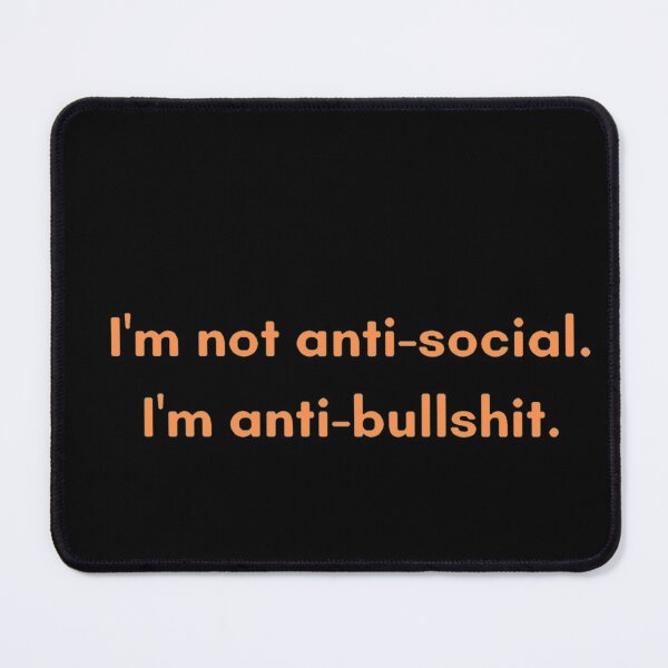 Item preview, I'm not Anti-Social, I'm Anti-Bullshit designed and sold by fairytree.