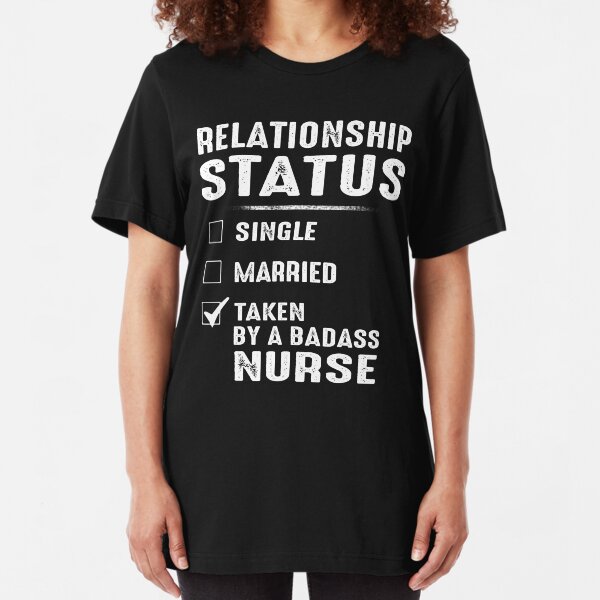 Relationship Status Taken By A Badass Nurse Slim Fit T-Shirt