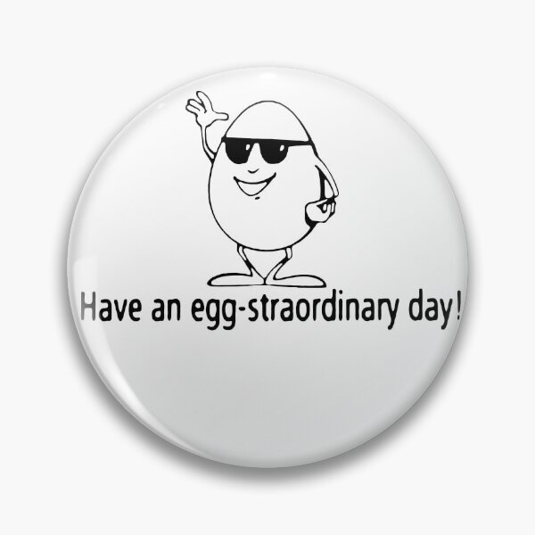 Item preview, Have an Egg-Straordinary Day designed and sold by Ratch2929.