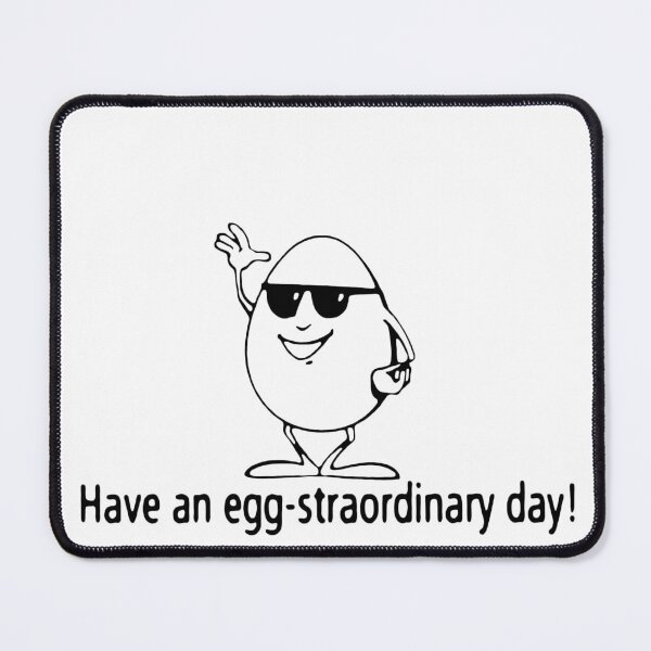 Item preview, Have an Egg-Straordinary Day designed and sold by Ratch2929.