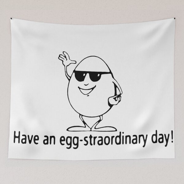 Item preview, Have an Egg-Straordinary Day designed and sold by Ratch2929.