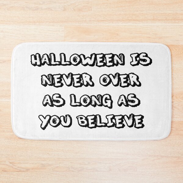 Item preview, HALLOWEEN IS NEVER OVER AS LONG AS YOU BELIEVE designed and sold by Dobsy.