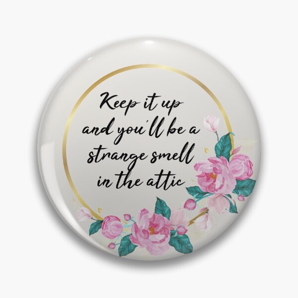 Item preview, Keep it up and You'll be a Strange Smell in the Attic designed and sold by kindxinn.
