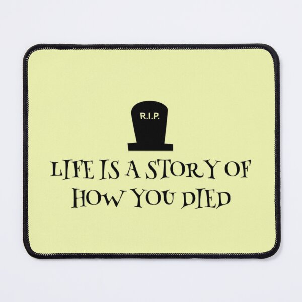 Item preview, Life is a story of how you died designed and sold by Dead-Moroz.