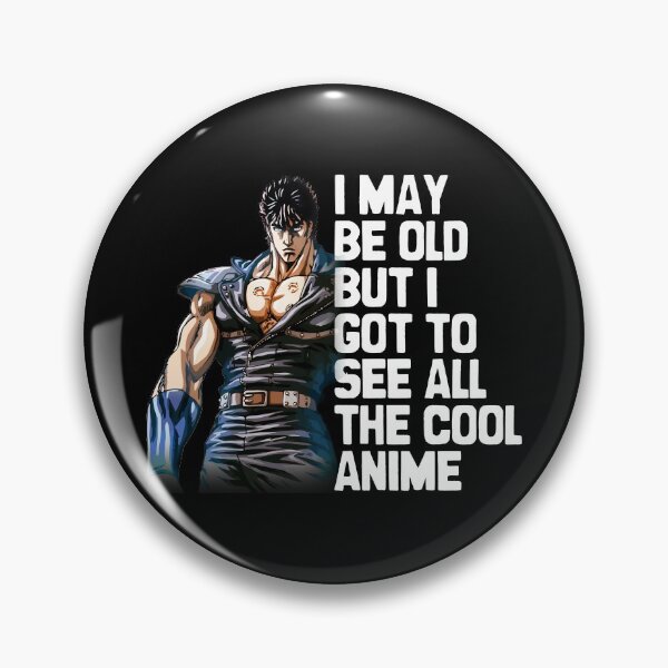 Item preview, I May Be Old But I Got To See All The Cool Anime - FistOfTheNorthStar, Omae Wa Mou Shindeiru designed and sold by The Shonen Spot.