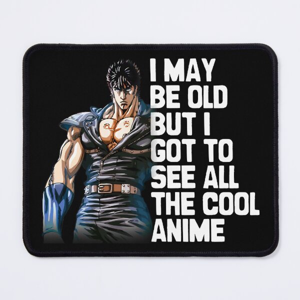 Item preview, I May Be Old But I Got To See All The Cool Anime - FistOfTheNorthStar, Omae Wa Mou Shindeiru designed and sold by The Shonen Spot.