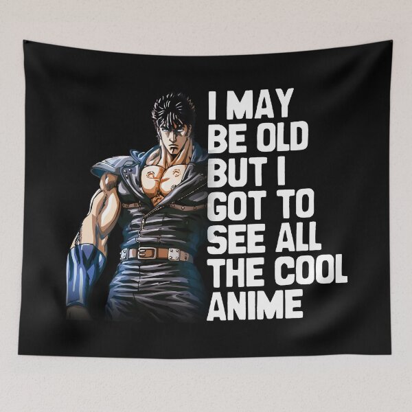 Item preview, I May Be Old But I Got To See All The Cool Anime - FistOfTheNorthStar, Omae Wa Mou Shindeiru designed and sold by The Shonen Spot.