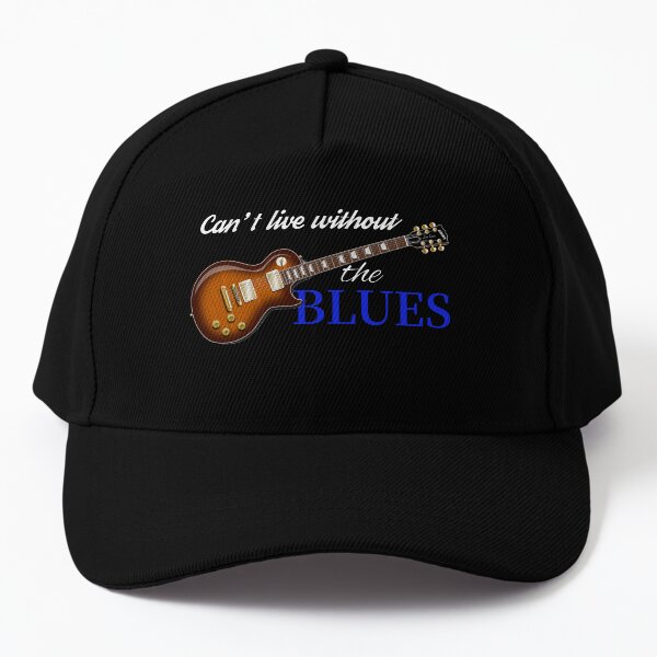 Can't live without the Blues Baseball Cap