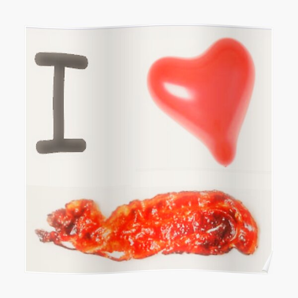 I Love Bacon Poster