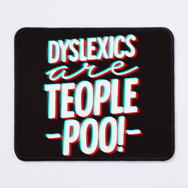 Item preview, dyslexics are teople poo designed and sold by justplainwords.