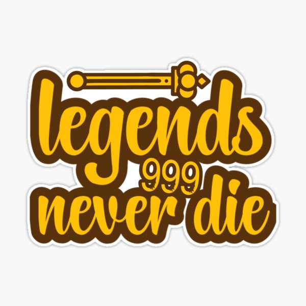 Legends never die 999 Sticker for Sale by Venom55555