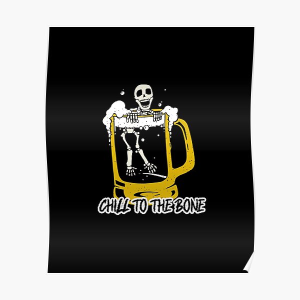 "CHILL TO THE BONE, Cold To The Bone" Poster by WDesigner1 Redbubble