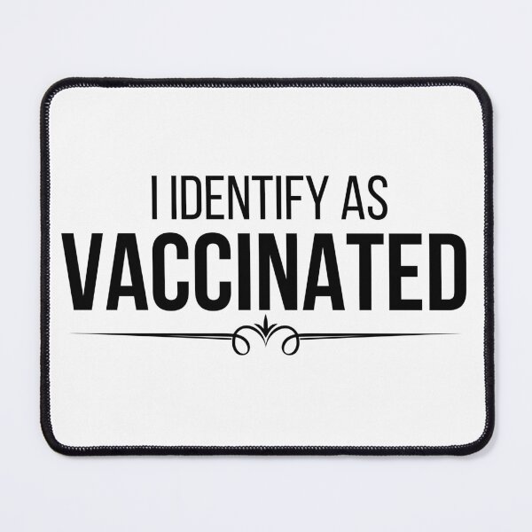Item preview, I identify as Vaccinated designed and sold by EyanShop.