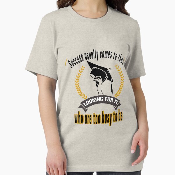 Item preview, Success usually comes to those who are too busy to be looking for it designed and sold by YacineHB01.