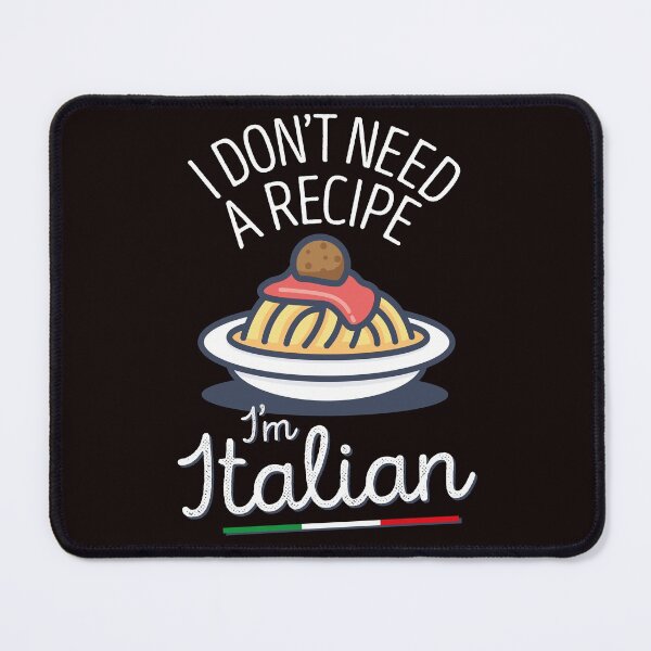 Item preview, i don't need a recipe i'm italian designed and sold by justplainwords.
